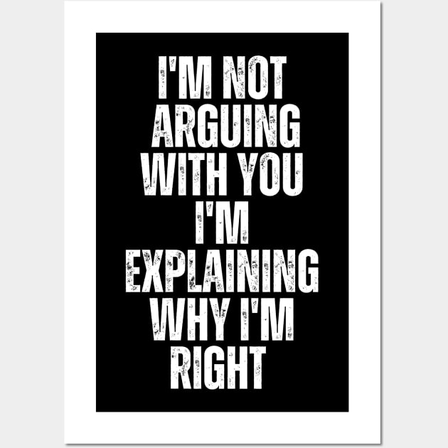 Im Not Arguing With You Im Explaining Why Im Right Wall Art by Ranawat Shop